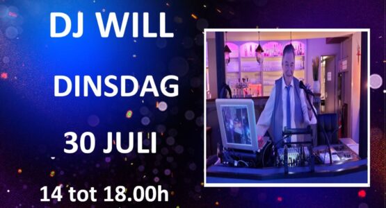 DINSDAGNAMIDDAG  30 JULI - DJ WILL